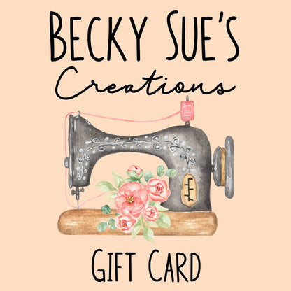 $100 Becky Sue's Creations Gift Card - Becky Sue's Creations - Becky Sue's Creations